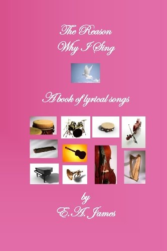 The Reason Why I Sing A Book of Lyrical Songs