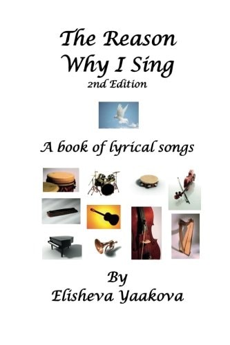 The Reason Why I Sing, 2nd Edition A Book of Lyrical Songs