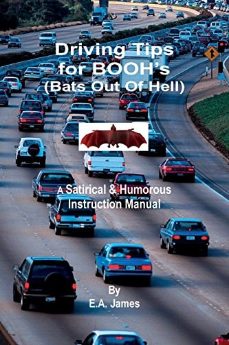 Driving Tips for BOOHs (Bats Out of Hell) A Satirical and Humorous Instruction Manual