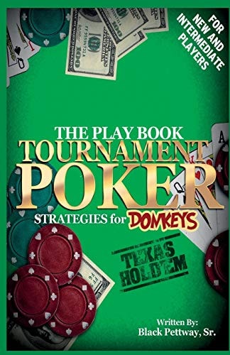 Tournament Poker Strategies for Donkeys The Play Book