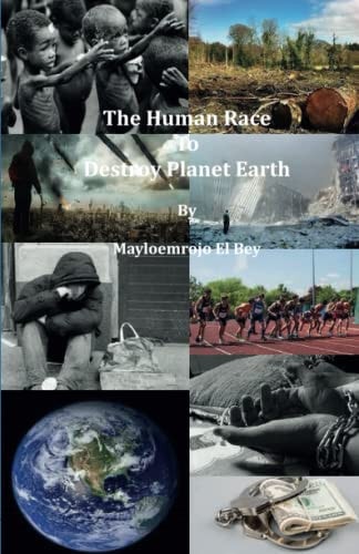 The Human Race To Destroy Planet Earth