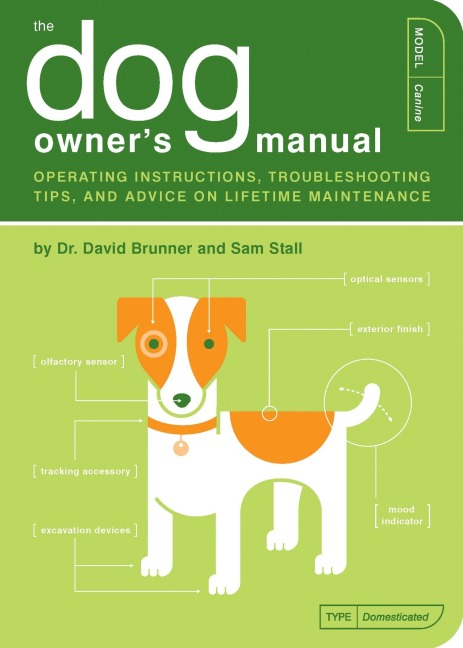 The Dog Owners Manual: Operating Instructions, Troubleshooting Tips, and Advice on Lifetime Maintenance