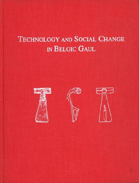 Technology and Social Change in Belgic Gaul: Copper Working at the Titelberg, Luxembourg, 125 B.C.-A.D. 3