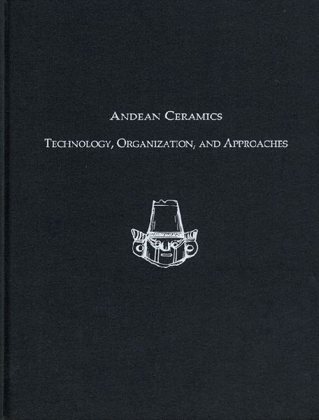 Andean Ceramics: Technology, Organization, and Approaches