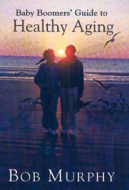 Baby Boomers Guide to Healthy Aging