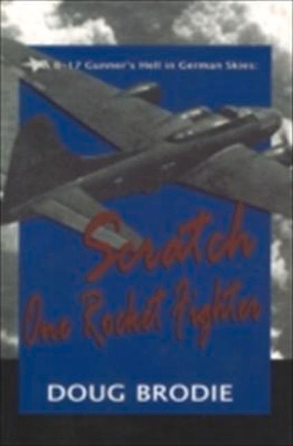A B-17 Gunners Hell in German Skies: Scratch One Rocket Fighter