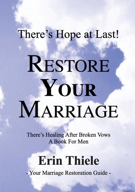 How God Will Restore Your Marriage: Theres Healing after Broken Vows: a Book for Men