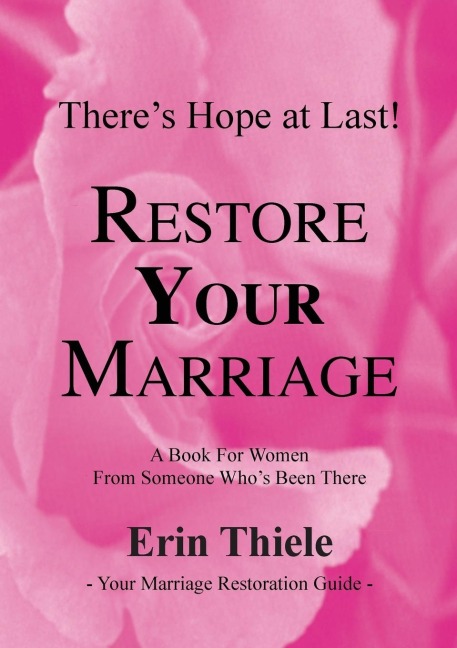 How God Can and Will Restore Your Marriage: A Book for Women From Someone Whos Been There