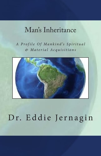 Man's Inheritance A Profile of Mankind S Spiritual and Material Acquisitions