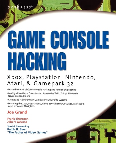 Game Console Hacking Xbox, PlayStation, Nintendo, Game Boy, Atari and Sega