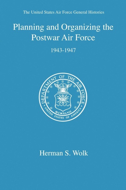Planning and Organizing the Postwar Air Force