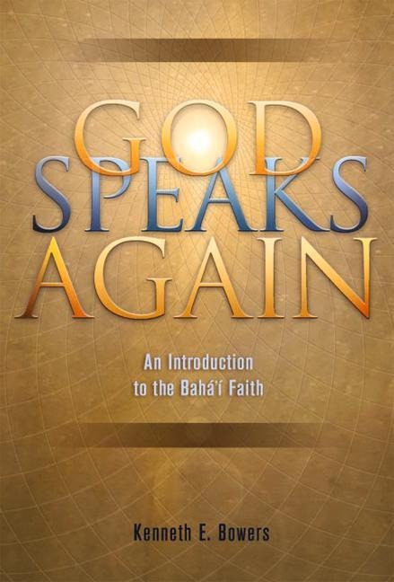 God Speaks Again: An Introduction to the Bahai Faith