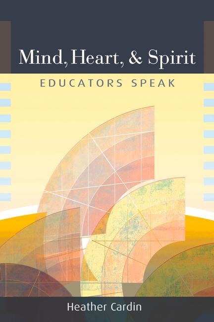 Mind, Heart, and Spirit: Educators Speak