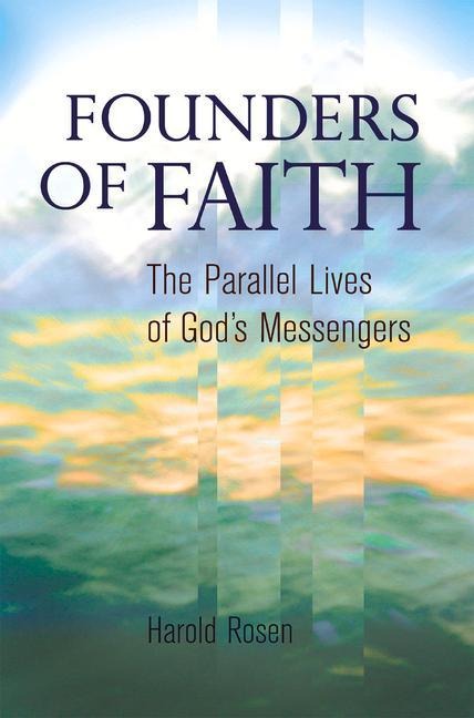 Founders of Faith: The Parallel Lives of Gods Messengers