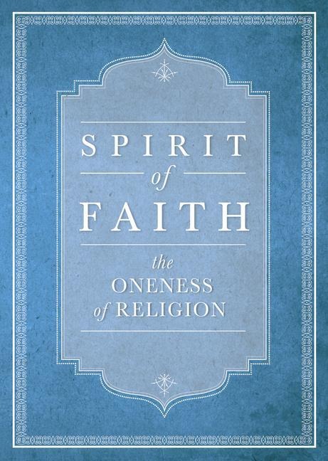 Spirit of Faith: The Oneness of Religion