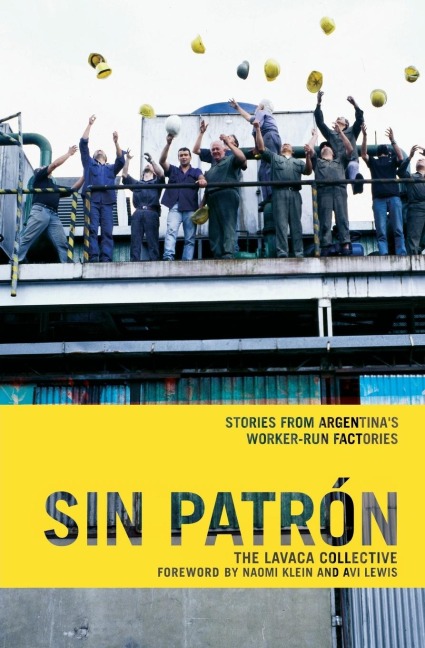 Sin Patrón: Stories from Argentinas Worker-Run Factories