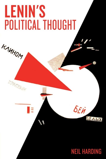 Lenin's Political Thought: Theory and Practice in the Democratic and Socialist Revolutions