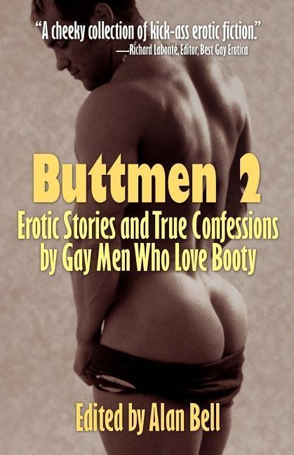 Buttmen 2 Erotic Stories and True Confessions by Gay Men Who Love Booty