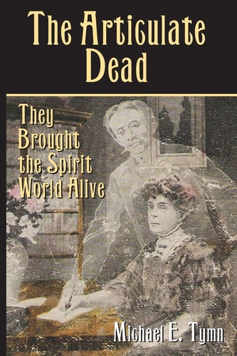 The Articulate Dead They Brought the Spirit World Alive