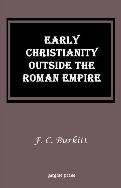 Early Christianity Outside the Roman Empire: Lectures on Aphrahat, Bardaisan and Judas Thomas