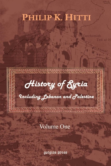 History of Syria Including Lebanon and Palestine (Volume 1)