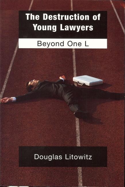 Destruction of Young Lawyers: Beyond One L
