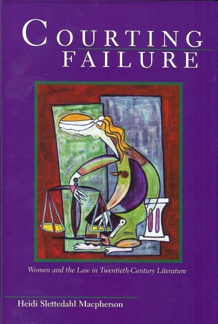 Courting Failure: Women and Law in Twentieth Century Literature
