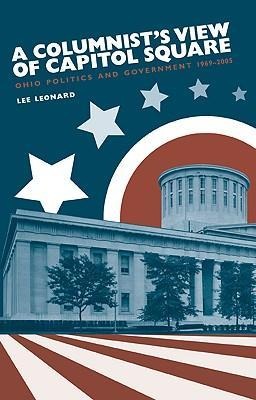 A Columnist's View of Capitol Square: Ohio Politics and Government, 1969-2005