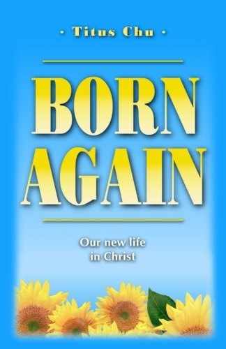 Born Again Our New Life in Christ
