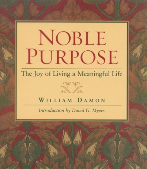 Noble Purpose: Joy of Living a Meaningful Life