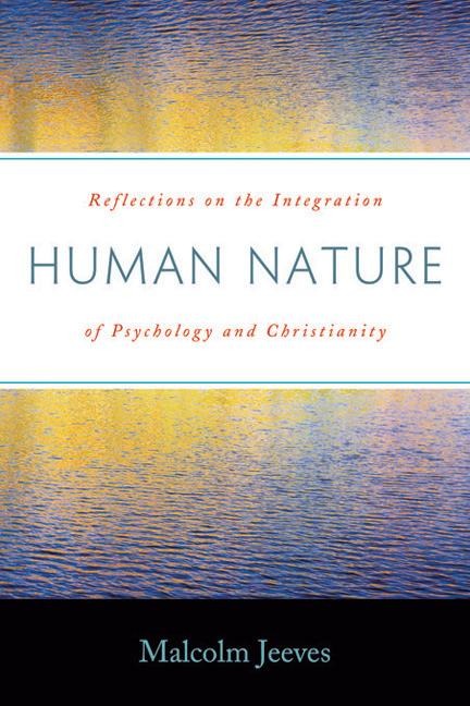 Human Nature: Reflections on the Integration of Psychology and Christianity