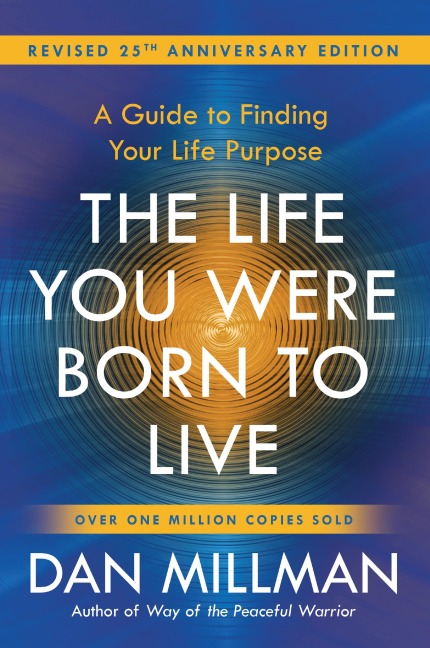 The Life You Were Born to Live: A Guide to Finding Your Life Purpose. Revised 25th Anniversary Edition