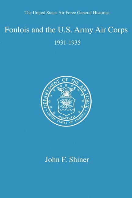 Foulois and the U. S. Army Air Corps