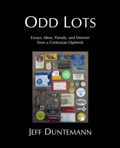 Odd Lots Essays, Ideas, Parody and Memoir from a Contrarian Optimist