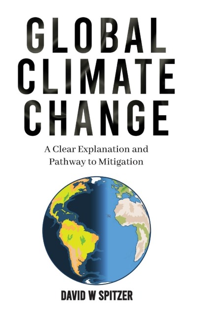 Global Climate Change: A Clear Explanation and Pathway to Mitigation