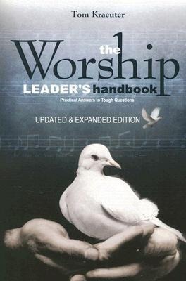 The Worship Leaders Handbook: Practical Answers to Tough Questions