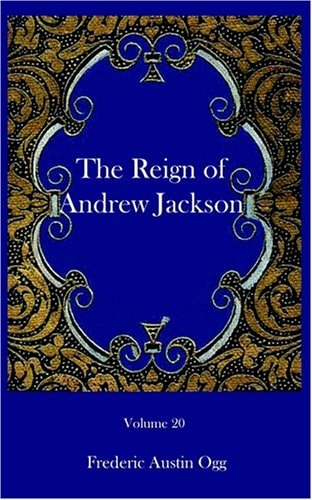 The Reign of Andrew Jackson