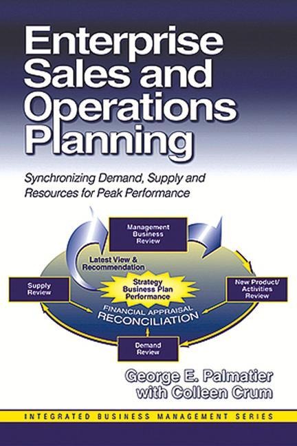 Enterprise Sales and Operations Planning: Synchronizing Demand, Supply and Resources for Peak Performance