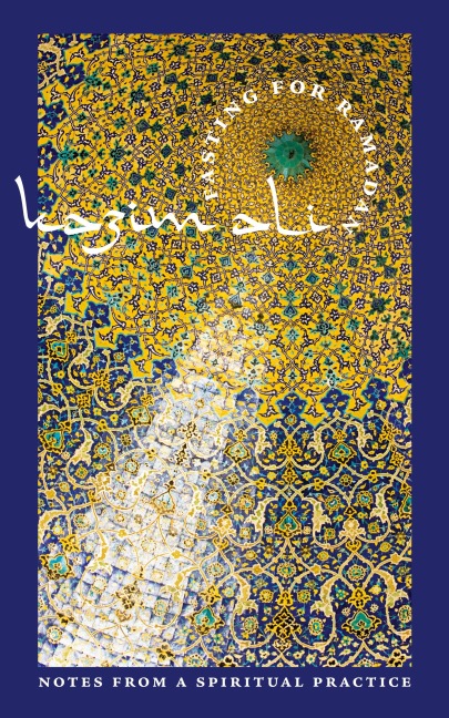 FASTING FOR RAMADAN: Notes from a Spiritual Practice