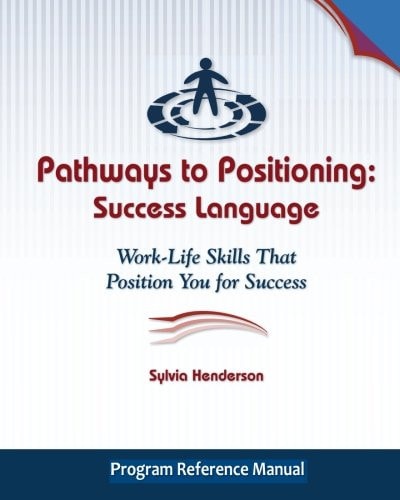 Pathways to Positioning Success Language: Work-Life Skills That Position You for Success
