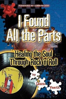 I Found All the Parts: Healing the Soul Through Rock n Roll