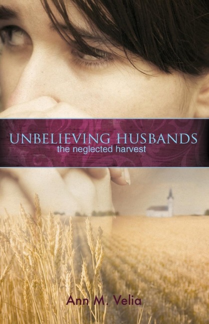Unbelieving Husbands: The Neglected Harvest