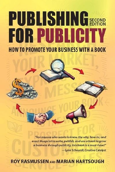 Publishing for Publicity: How to Promote Your Business with a Book