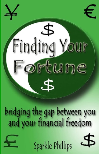 Finding Your Fortune Bridging the Gap Between You and Your Financial Freedom