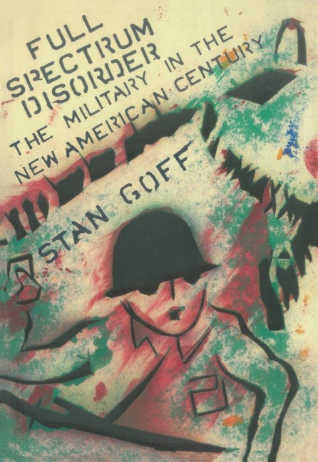 Full Spectrum Disorder: The Military in the New American Century