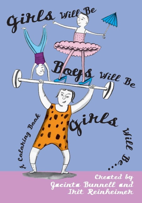 Girls Will Be Boys Will Be Girls: A Coloring Book