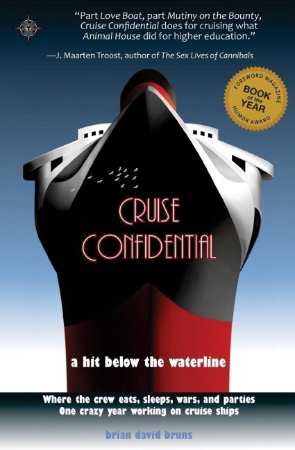 Cruise Confidential: A Hit Below the Waterline: Where the Crew Lives, Eats, Wars, and Parties -- One Crazy Year Working on