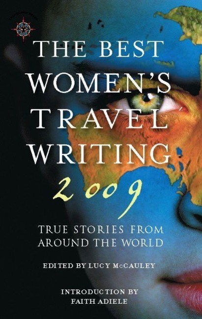 The Best Womens Travel Writing: True Stories from Around the World