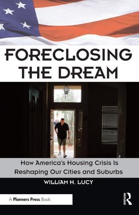Foreclosing the Dream: How America's Housing Crisis Is Reshaping Our Cities and Suburbs