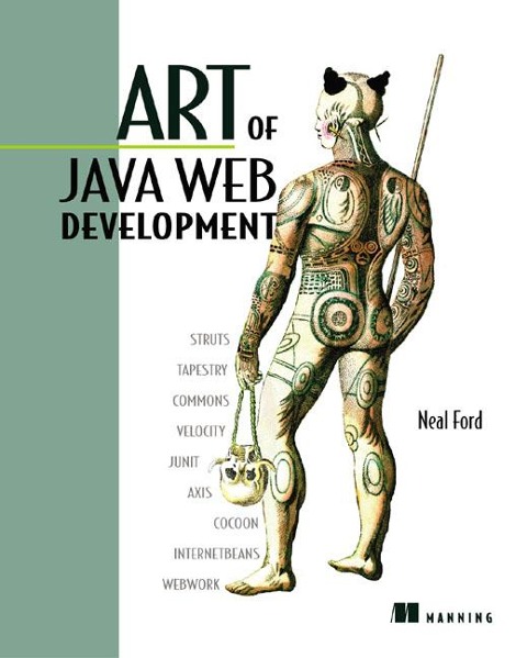 Art of Java Web Development: Struts, Tapestry, Commons, Velocity, Junit, Axis, Cocoon, Internetbeans, Webwork